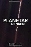 Planetar denken: Ein Einstieg (X-Texte zu Kultur und Gesellschaft)