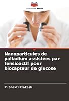 Nanoparticules de palladium assistées par tensioactif pour biocapteur de glucose (French Edition) 6203916714 Book Cover