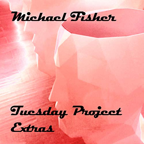 Amazon.com: Tuesday Project Extras : Michael Fisher: Digital Music