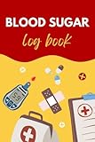 Blood Sugar Log Book: Diabetic Blood Glucose Tracker