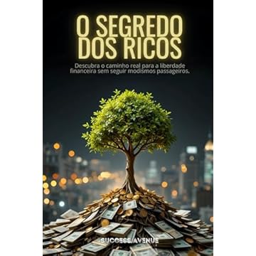 Capa do livro O segredo dos ricos: como adquirir negócios rentáveis e criar riqueza sustentável: Descubra o caminho real para a liberdade financeira sem seguir modismos passageiros. (Portuguese Edition)