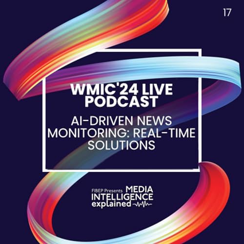 Episode 17: Live Podcast: AI-Driven News Monitoring: Real-Time Solutions