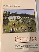 Grilling - Quick & Easy Recipes, Food Writers' Favorites B000IW78RI Book Cover