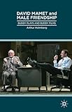 David Mamet and Male Friendship: Buddy Plays and Buddy Films