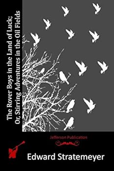 Rover Boys In The Land Of Luck Or Stirring Adventures In The Oil Fields