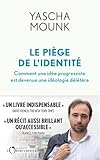 Le pi&Atilde;&uml;ge de l'identit&Atilde;&copy;: Comment une id&Atilde;&copy;e progressiste est devenue une id&Atilde;&copy;ologie d&Atilde;&copy;l&Atilde;&copy;t&Atilde;&uml;re