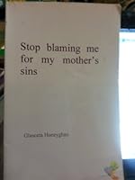 Stop blaming me for my mother's sins 0972163204 Book Cover