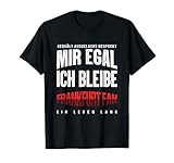 Mir Egal Ich Bleibe Frankfurt Fan Fußball Fanclub Geschenk T-Shirt