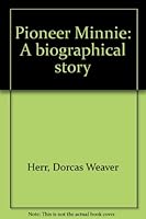 Pioneer Minnie: A biographical story B000713OB4 Book Cover