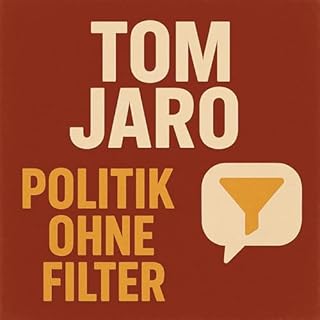 Tom Jaro - Politik ohne Filter &ndash; Klar. Kritisch. Titelbild