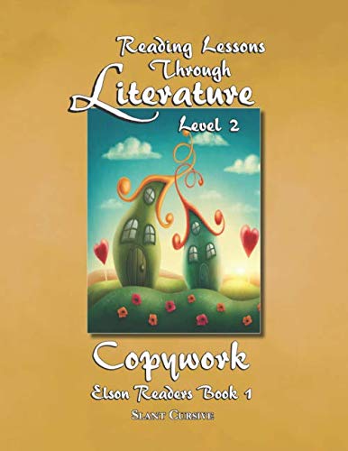 Reading Lessons Through Literature Level 2: Elson Readers Book 1 Copywork - Slant Cursive