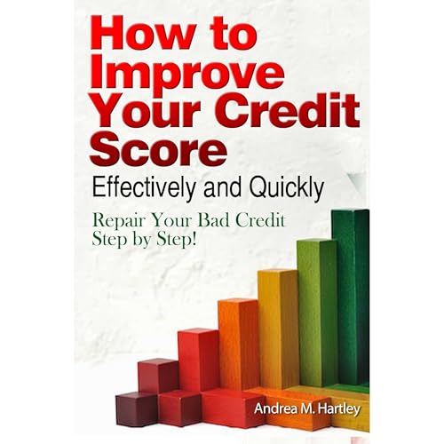 How to Improve Your Credit Score Effectively and Quickly: Repair Your Bad Credit Step by Step! - Best Value - Buy it Now! by Andrea M. Hartley episode artwork