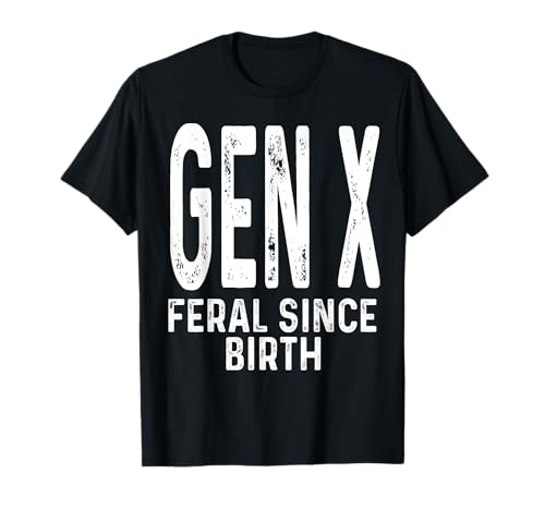Divertido diseño Gen X Feral desde el nacimiento Humor Generación X Camiseta