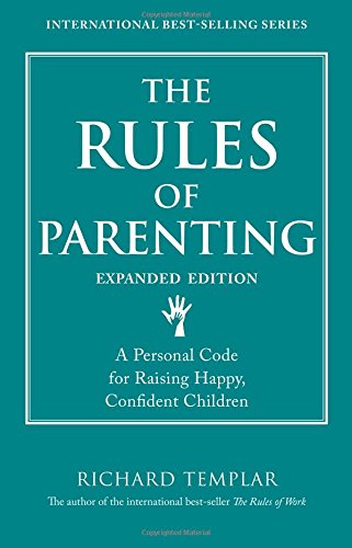 The Rules of Parenting: A Personal Code for Raising Happy, Confident Children, Expanded Edition