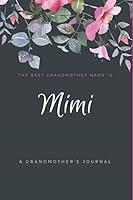 The Best Grandmother Name is Mimi: A Grandmother's Journal 1723935484 Book Cover
