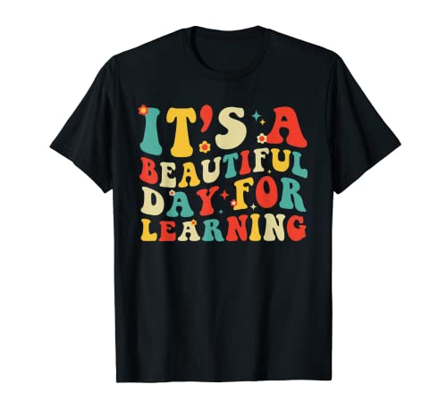 It's A Beautiful Day For Learning Teacher Students Groovy T-Shirt