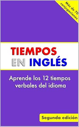 Cómo aprender Inglés desde cero: Guía completa + libros PDF gratuitos 6 Tiempos en Inglés: Aprende los 12 Tiempos Verbales del Idioma
