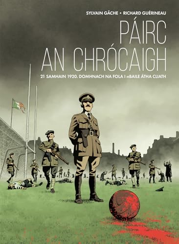 Dalen Eireann Croke Park 21 November 1920. Bloody Sunday in Dublin (Irish Edition).