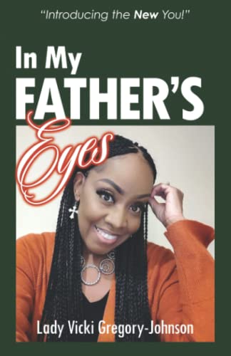 In My Father's Eyes: Introducing the New You!