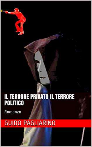 Il terrore privato Il terrore politico: Romanzo (Le indagini di Vittorio D'Aiazzo e Ranieri Velli Vol. 8)