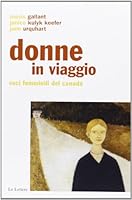 Donne in viaggio. Voci femminili del Canada 8871669886 Book Cover