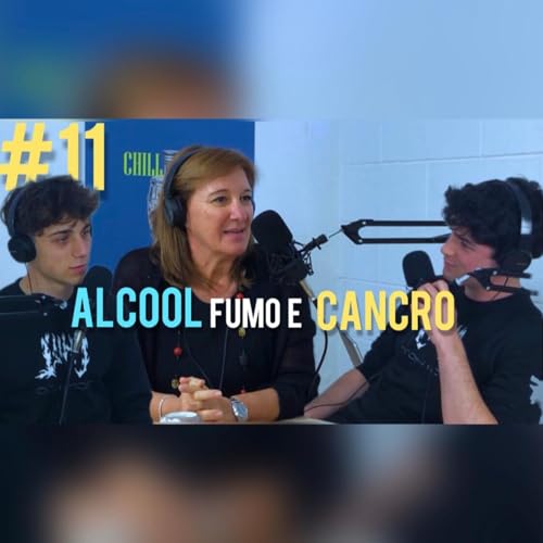 Chill Tonico EP 11 | Alcool fumo e cancro | con Tiziana Pressiani copertina