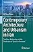 Contemporary Architecture and Urbanism in Iran: Tradition, Modernity, and the Production of 'Space-in-Between' (The Urban Book Series)