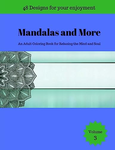 Mandalas and More: An Adult Coloring Book for Relaxing the Mind and Soul