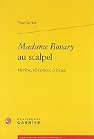 Madame Bovary Au Scalpel: Genese, Reception, Critique 2812438665 Book Cover