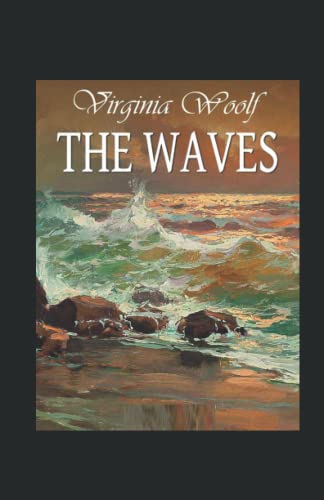The Waves (19th century classics illustrated edition)