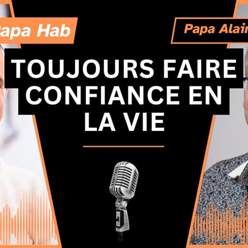 Ep20 - Toujours faire confiance en la vie