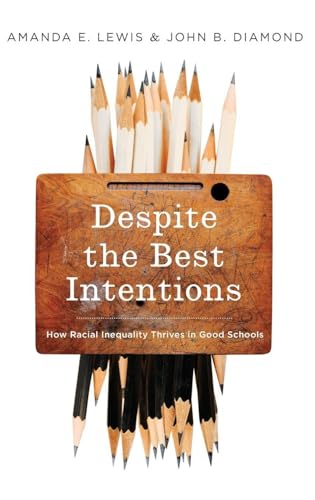Despite the Best Intentions: How Racial Inequality Thrives in Good Schools (Transgressing Boundaries: Studies in Black Politics and Black Communities)