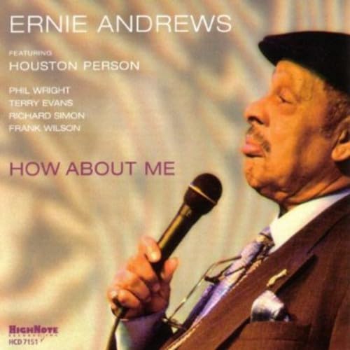 How About Me [Audio CD] Ernie Andrews; Houston Person; Phil Wright; Frank Wilson; Frank Beaty Wilson; Terry Evans; Duke Ellington; Johnny Hodges; John Jacob Loeb; Don George and Harry Warren