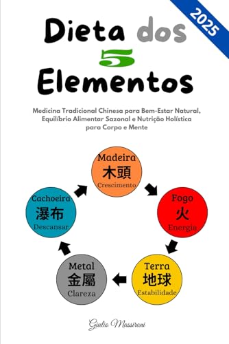 Dieta dos 5 Elementos: Medicina Tradicional Chinesa para Bem-Esta...
