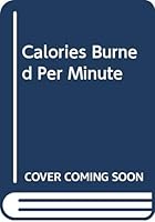 Calories Burned Per Minute 0446344478 Book Cover