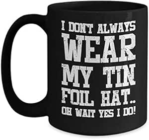 Conspiracy Theorist Mug Conspiracy Theories Tin Foil Hat Alien