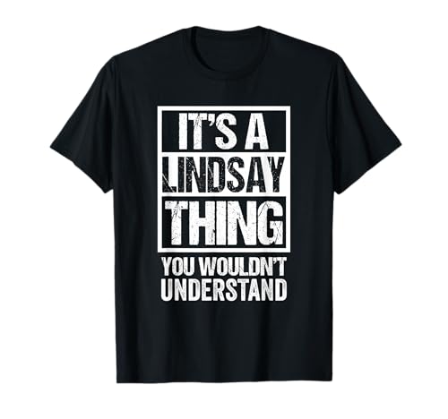 It's A Lindsay Thing You Wouldn't Understand First Name T-Shirt