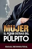 Mujer: el poder detr&Atilde;&iexcl;s del p&Atilde;&ordm;lpito (Spanish Edition)