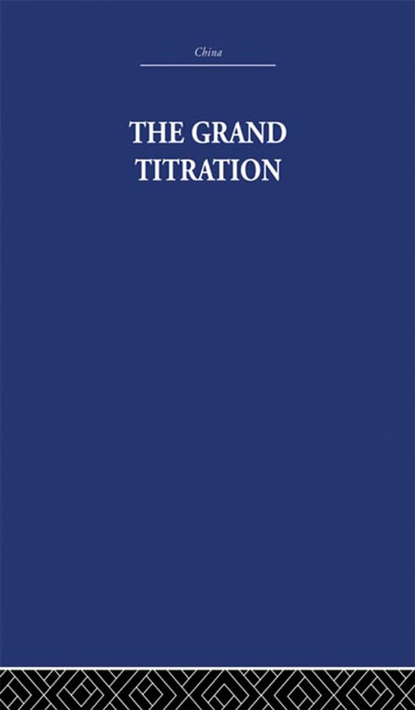 The Grand Titration: Science and Society in East and West (English Edition)