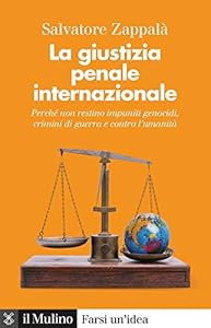Vedi scheda su Amazon La giustizia penale internazionale. Perché non restino impuniti genocidi, crimini di guerra e contro l'umanità