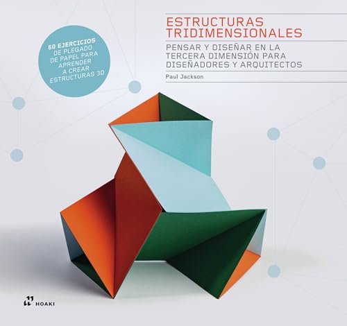 ESTRUCTURAS TRIDIMENSIONALES Pensar y diseñar en la tercera dimensión para diseñadores y arquitectos (DISE?O)