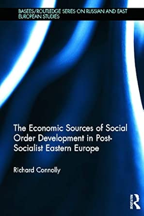 The Economic Sources of Social Order Development in Post-Socialist Eastern Europe book cover