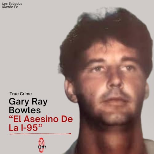 Gary Ray Bowles, El Asesino de la I-95