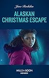  Alaskan Christmas Escape (Mills & Boon Heroes) (Fugitive Heroes: Topaz Unit, Book 2) (English Edition)