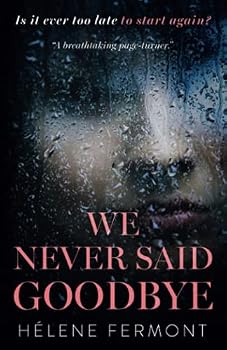 Paperback We Never Said Goodbye: One Woman's Attempt to Escape Her Dark Past Book