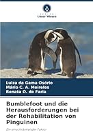 Bumblefoot und die Herausforderungen bei der Rehabilitation von Pinguinen: Ein einschränkender Faktor (German Edition) 6206816273 Book Cover