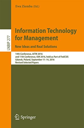 Information Technology for Management: New Ideas and Real Solutions: 14th Conference, AITM 2016, and 11th Conference, ISM 2016, held as Part of FedCSIS, ... Business Information Processing Book 277)