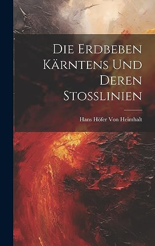 Die Erdbeben Kärntens Und Deren Stosslinien (German Edition)