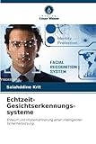 Echtzeit-Gesichtserkennungs- systeme: Entwurf und Implementierung einer intelligenten Sicherheitslösung