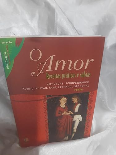 O Amor. Receitas Práticas e Sábias - Coleção Novos Caminhos